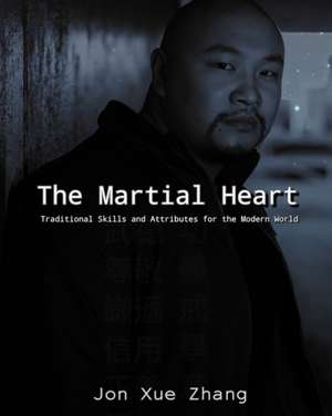 The Martial Heart de Jon Xue Zhang