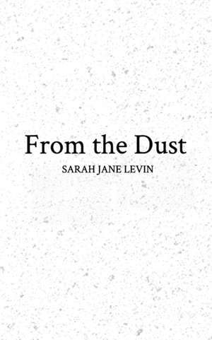 From the Dust de Sarah Jane Levin