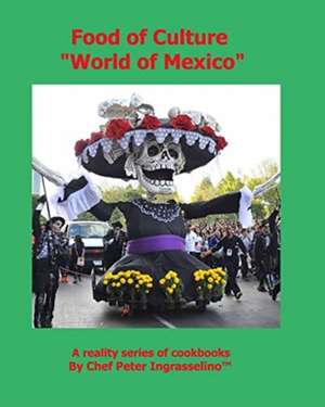 Food of Culture "World of Mexico" de Peter Ingrasselino