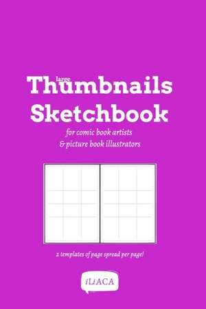 Large Thumbnails Sketchbook - With 2 templates of page spread per page! de Iliaca