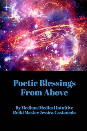 Poetic Blessings From Above de Jessica Castaneda