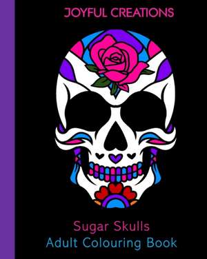 Sugar Skulls Adult Colouring Book de Joyful Creations