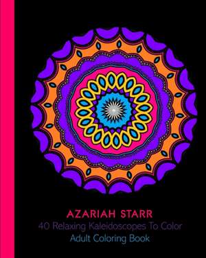 40 Relaxing Kaleidoscopes To Color de Azariah Starr