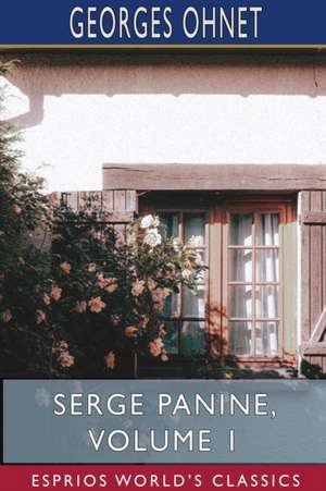 Serge Panine, Volume 1 (Esprios Classics) de Georges Ohnet