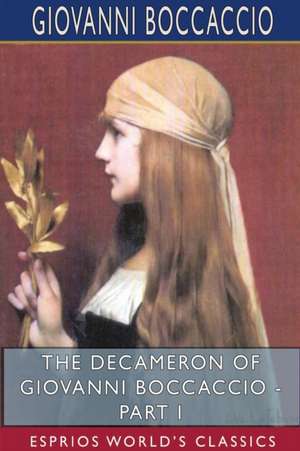 The Decameron of Giovanni Boccaccio - Part I (Esprios Classics) de Giovanni Boccaccio