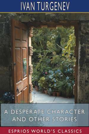 A Desperate Character and Other Stories (Esprios Classics) de Ivan Turgenev