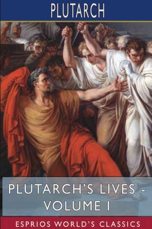 Plutarch's Lives - Volume I (Esprios Classics) de Plutarch