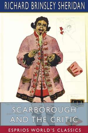 Scarborough and The Critic (Esprios Classics) de Richard Brinsley Sheridan