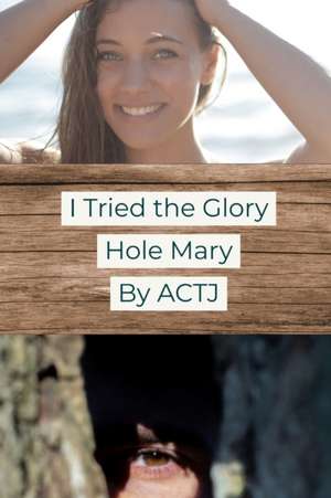 I Tried the Glory Hole de Actj