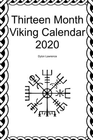 Thirteen Month Viking Calendar 2020 de Dylon Lawrence