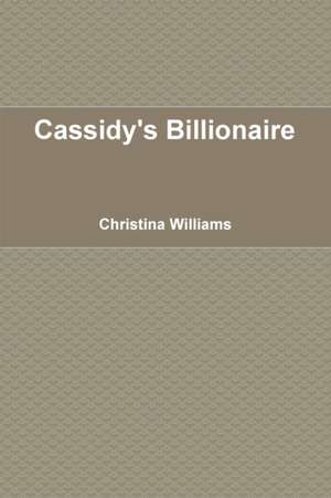 Cassidy's Billionaire de Christina Williams