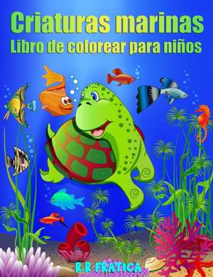 Criaturas marinas libro de colorear para niños de R R Fratica