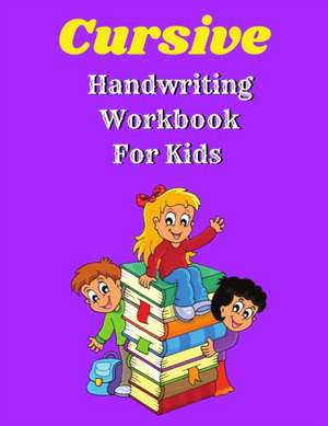 Cursive Handwriting Workbook For Kids de Tony Reed