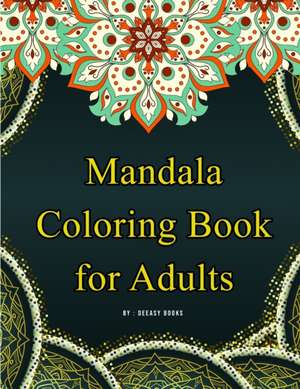 Mandala Coloring Book for Adults de Deeasy Books