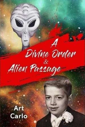 A Divine Order & Alien Passage de Arthur Carlo Padoan