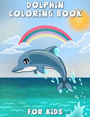 DOLPHIN COLORING BOOK FOR KIDS de R R Fratica