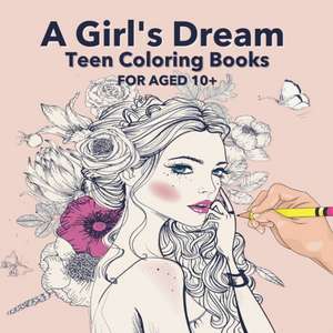 A Girl's Dream Teen Coloring Books For Aged 10+ de Emily Paperheart