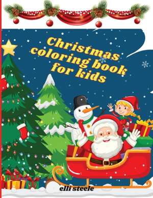 CHRISTMAS COLORING BOOK FOR KIDS de Elli Steele