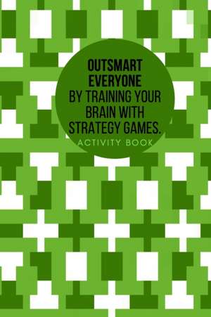 Outsmart everyone by training your brain with Strategy.Games Activity book de Cristie Publishing