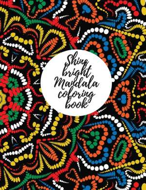 Shine bright mandala coloring book for adults de Cristie Jameslake