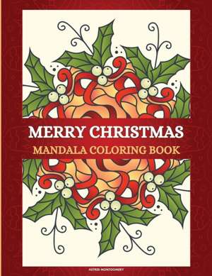 Merry Christmas Mandala Coloring Book de Astrid Montgomery