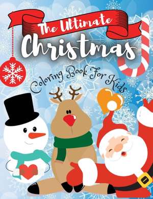 The Ultimate Christmas Coloring Book for Kids de Adil Daisy