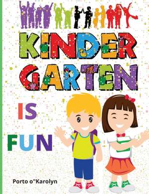 Kindergarten is FUN de Porto O'Karolyn