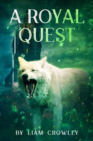 A Royal Quest de Liam Crowley