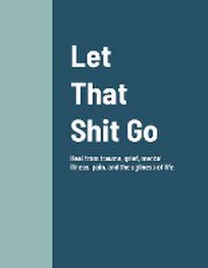 Let That Shit Go de Brittany Eldridge