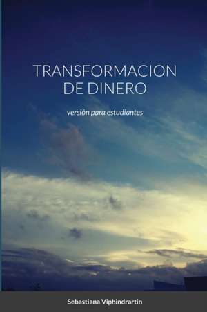 TRANSFORMACION DE DINERO de Sebastiana Viphindrartin