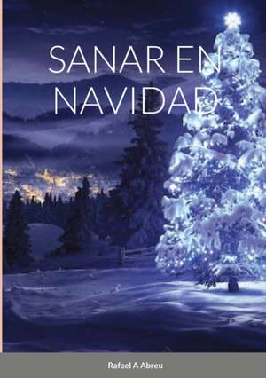 SANAR EN NAVIDAD de Rafael Abreu