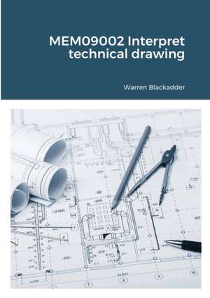 MEM09002 Interpret technical drawing de Warren Blackadder