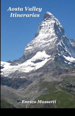 Aosta Valley Itineraries de Enrico Massetti