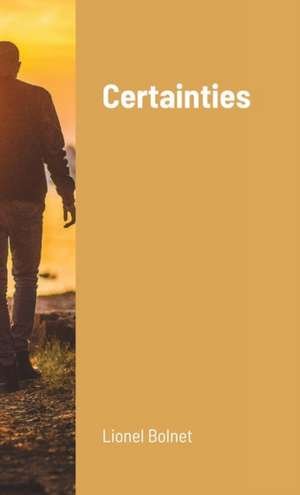 Certainties de Lionel Bolnet