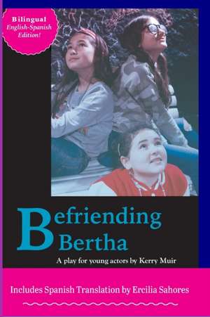Befriending Bertha de Kerry Muir