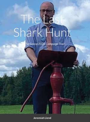 The Last Shark Hunt de Jeremiah Liend