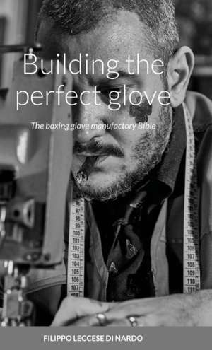 Building the perfect glove de Filippo Leccese