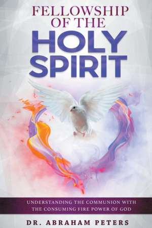 FELLOWSHIP WITH THE HOLY SPIRIT de Abraham Peters