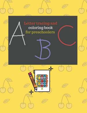 Letter tracing and coloring book for preschoolers. de Cristie Dozaz