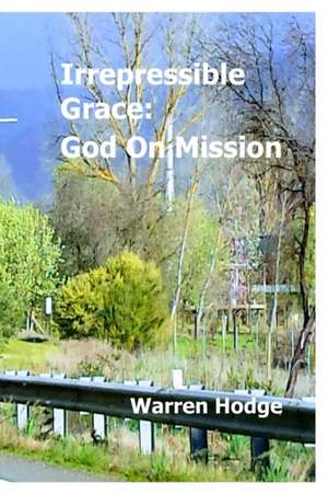 Irrepressible Grace de Warren Hodge