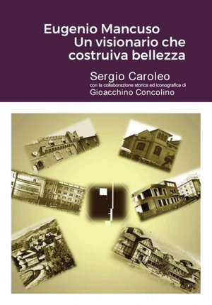 Eugenio Mancuso Un visionario che costruiva bellezza de Sergio Caroleo