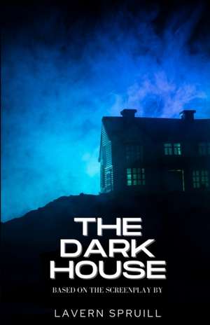 The Dark House de Lavern Spruill