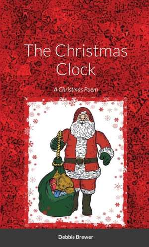 The Christmas Clock, A Christmas Poem de Debbie Brewer