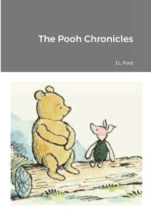 The Pooh Chronicles de Jerald Ford