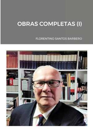 OBRAS COMPLETAS (I) de Florentino Santos Barbero