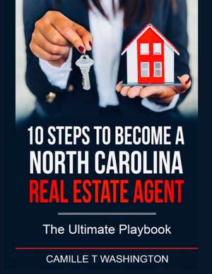 10 Steps to Become a North Carolina Real Estate Agent de Camille Washington