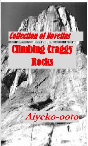 Climbing Craggy Rocks de Cash Onadele