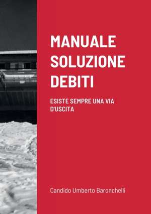 MANUALE SOLUZIONE DEBITI de Candido Umberto Baronchelli