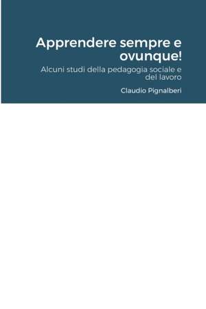 Apprendere sempre e ovunque! de Claudio Pignalberi