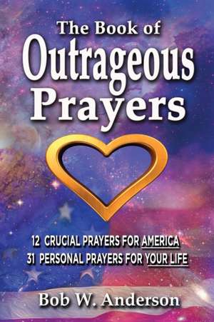 The Book Of Outrageous Prayers de Bob Anderson